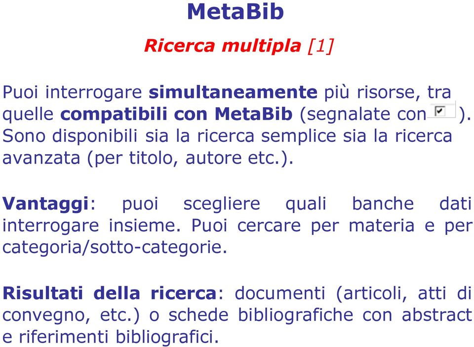 Puoi cercare per materia e per categoria/sotto-categorie.