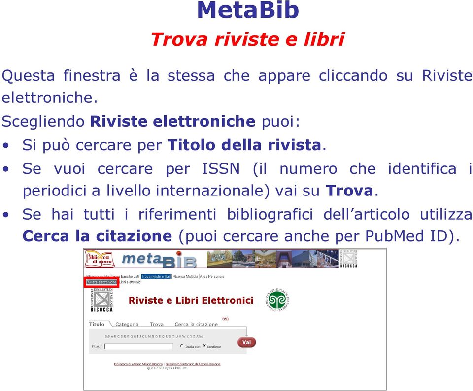 Se vuoi cercare per ISSN (il numero che identifica i periodici a livello internazionale) vai su