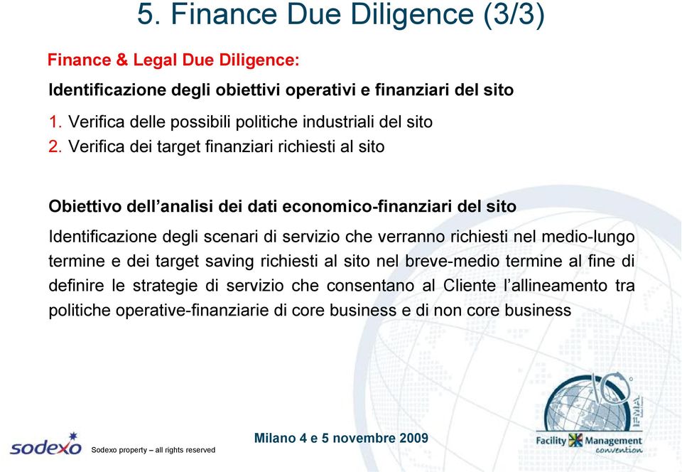 Verifica dei target finanziari richiesti al sito Obiettivo dell analisi dei dati economico-finanziari del sito Identificazione degli scenari di servizio