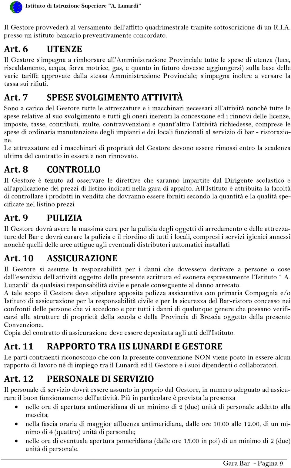 delle varie tariffe approvate dalla stessa Amministrazione Provinciale; s impegna inoltre a versare la tassa sui rifiuti. Art.