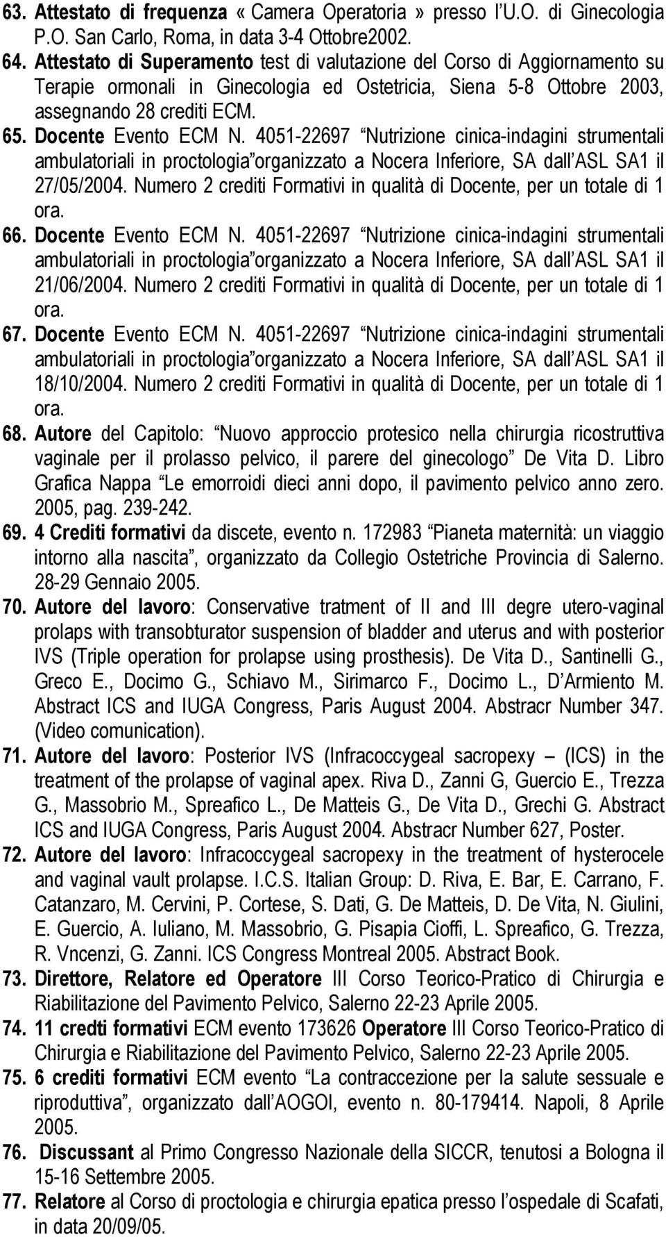 4051-22697 Nutrizione cinica-indagini strumentali ambulatoriali in proctologia organizzato a Nocera Inferiore, SA dall ASL SA1 il 27/05/2004.