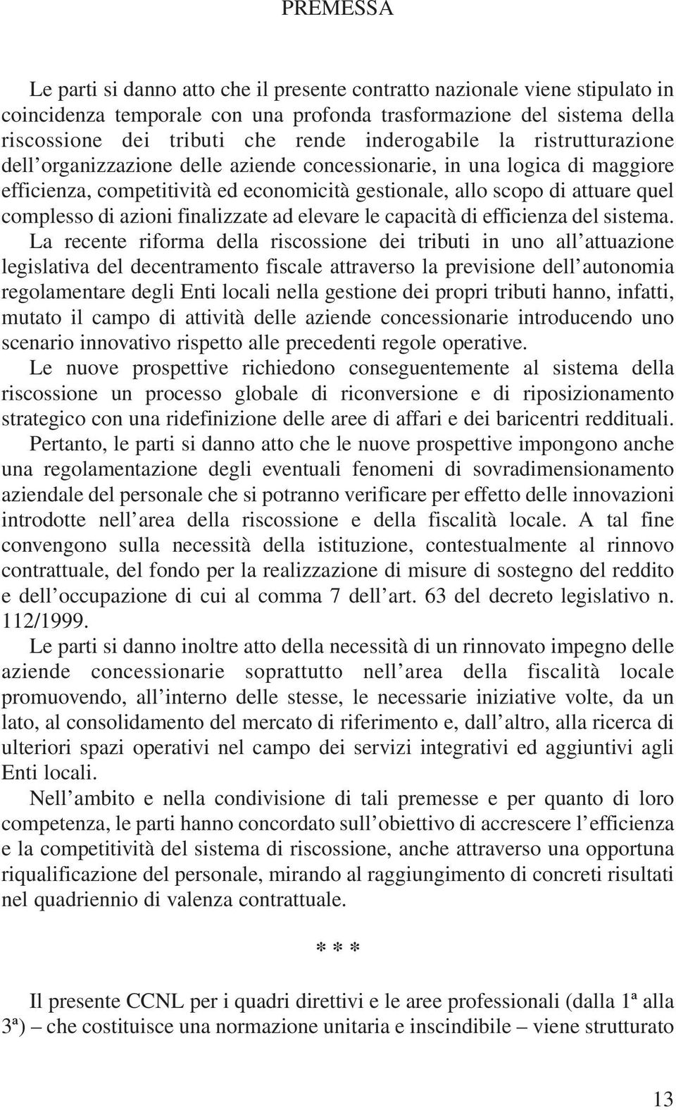 di azioni finalizzate ad elevare le capacità di efficienza del sistema.