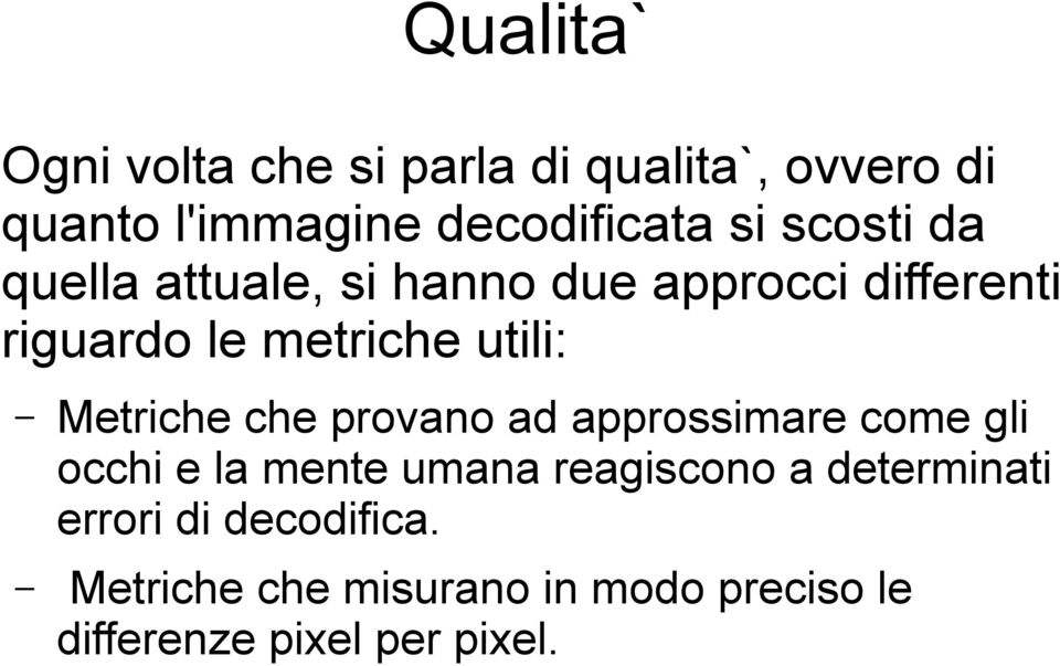 Metriche che provano ad approssimare come gli occhi e la mente umana reagiscono a