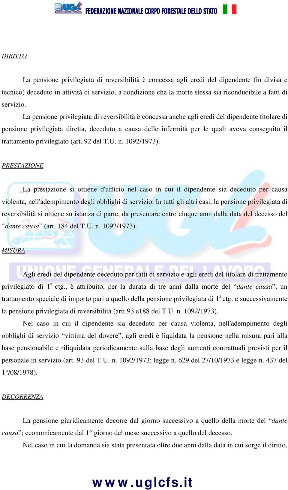 La pensione privilegiata di reversibilità è concessa anche agli eredi del dipendente titolare di pensione privilegiata diretta, deceduto a causa delle infermità per le quali aveva conseguito il