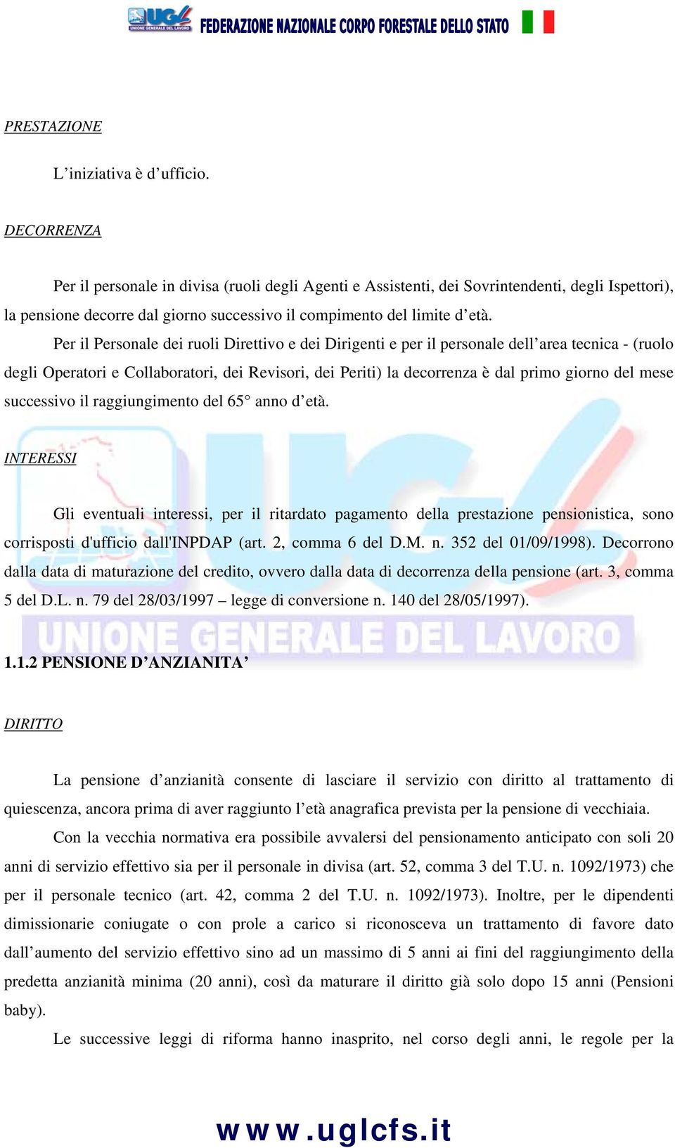 Per il Personale dei ruoli Direttivo e dei Dirigenti e per il personale dell area tecnica - (ruolo degli Operatori e Collaboratori, dei Revisori, dei Periti) la decorrenza è dal primo giorno del mese