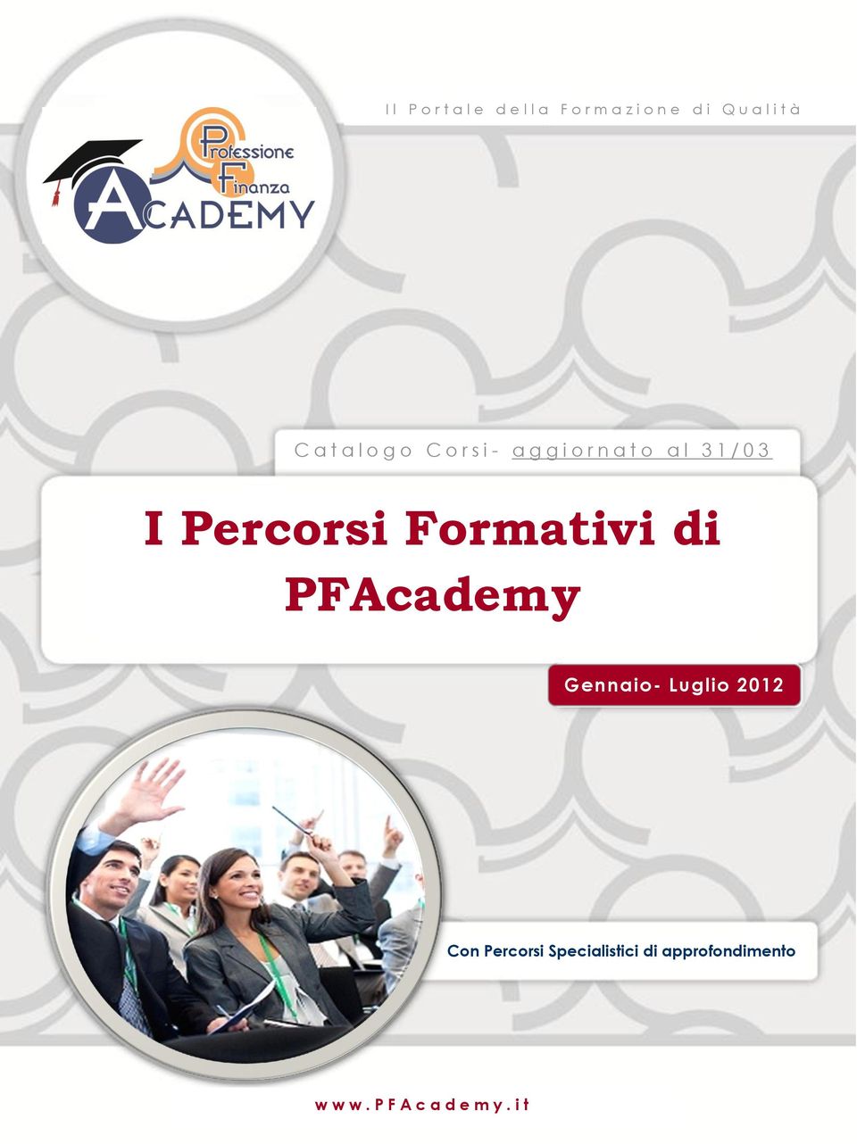 I Percorsi Formativi di PFAcademy Gennaio- Luglio 2012 Con