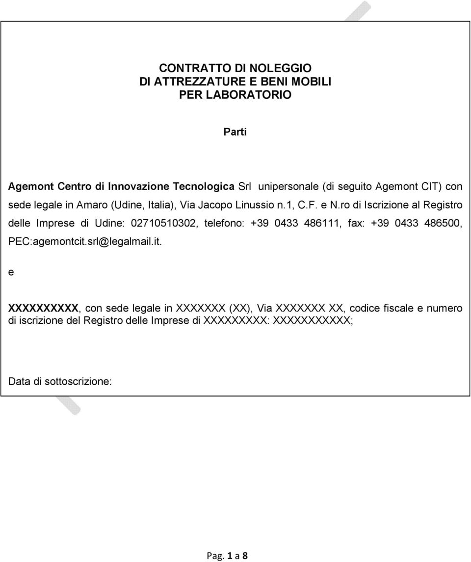 ro di Iscrizione al Registro delle Imprese di Udine: 02710510302, telefono: +39 0433 486111, fax: +39 0433 486500, PEC:agemontcit.