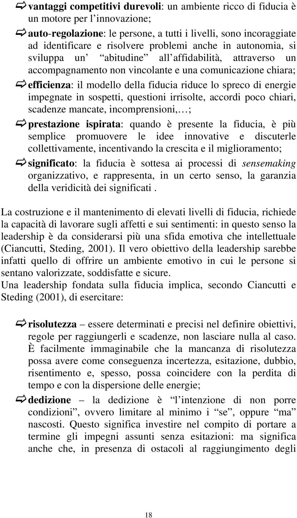 energie impegnate in sospetti, questioni irrisolte, accordi poco chiari, scadenze mancate, incomprensioni, ; prestazione ispirata: quando è presente la fiducia, è più semplice promuovere le idee