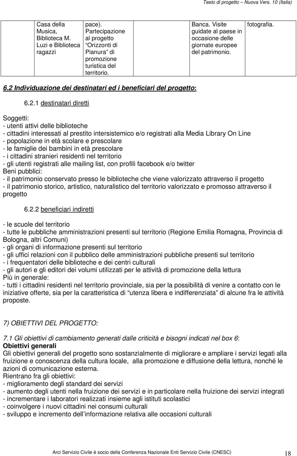 Individuazione dei destinatari ed i beneficiari del progetto: 6.2.