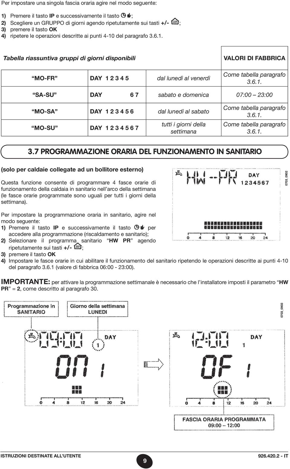 6.1. SA-SU DAY 6 7 sabato e domenica 07:00 23:00 MO-SA DAY 1 2 3 