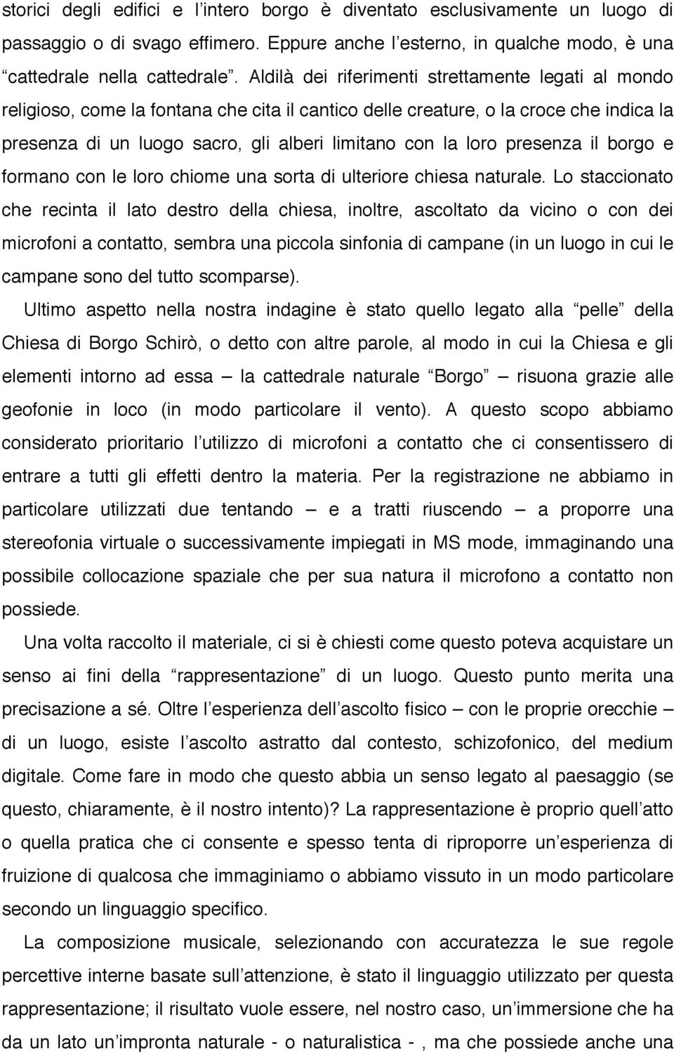 presenza il borgo e formano con le loro chiome una sorta di ulteriore chiesa naturale.