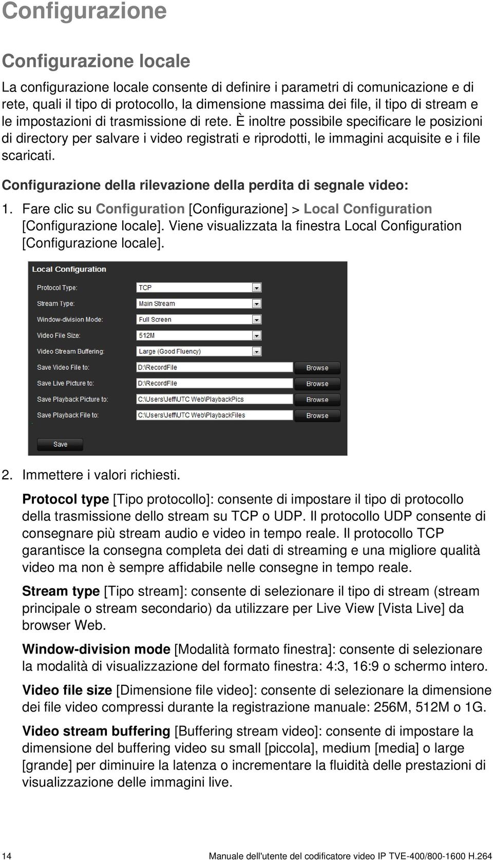 Configurazione della rilevazione della perdita di segnale video: 1. Fare clic su Configuration [Configurazione] > Local Configuration [Configurazione locale].