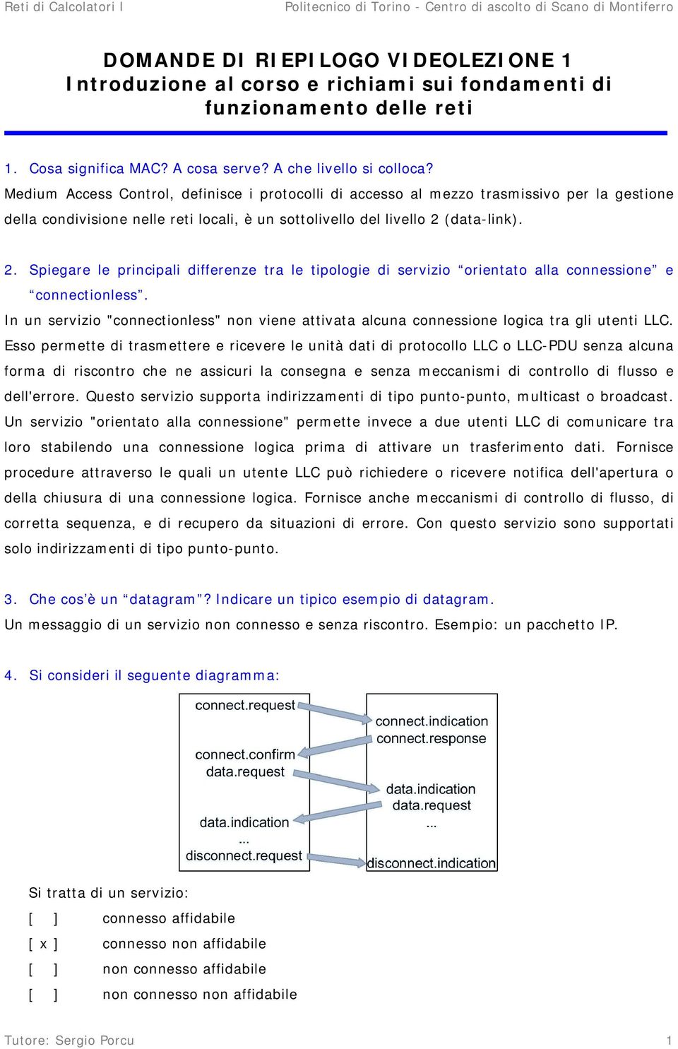 (data-link). 2. Spiegare le principali differenze tra le tipologie di servizio orientato alla connessione e connectionless.