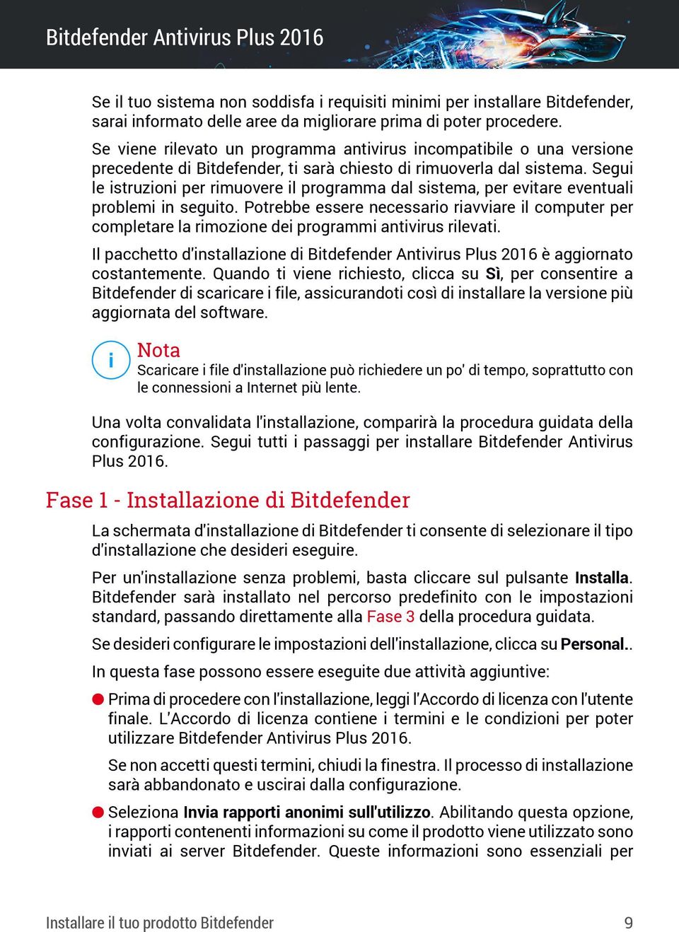 Segui le istruzioni per rimuovere il programma dal sistema, per evitare eventuali problemi in seguito.