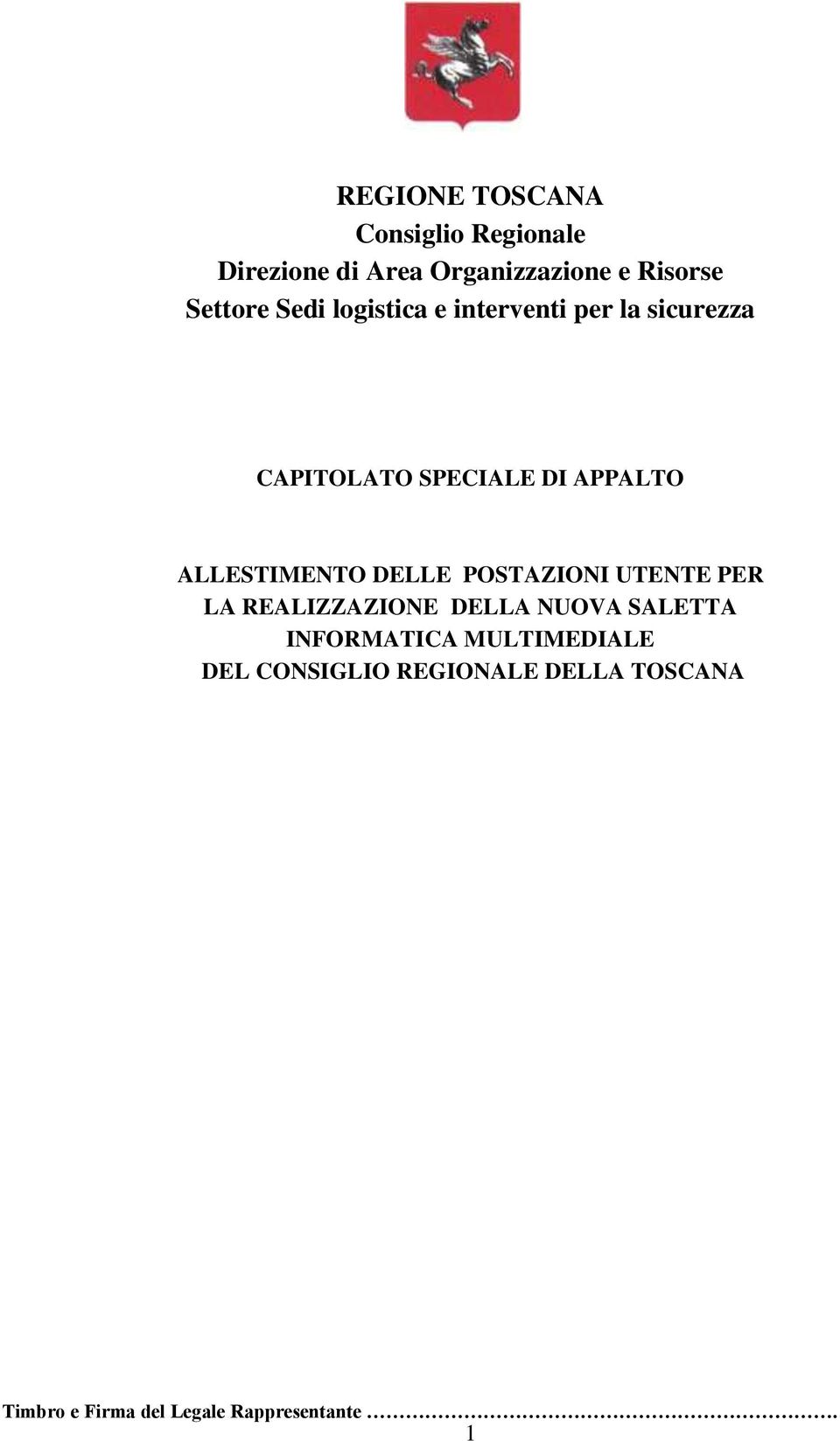 SPECIALE DI APPALTO ALLESTIMENTO DELLE POSTAZIONI UTENTE PER LA