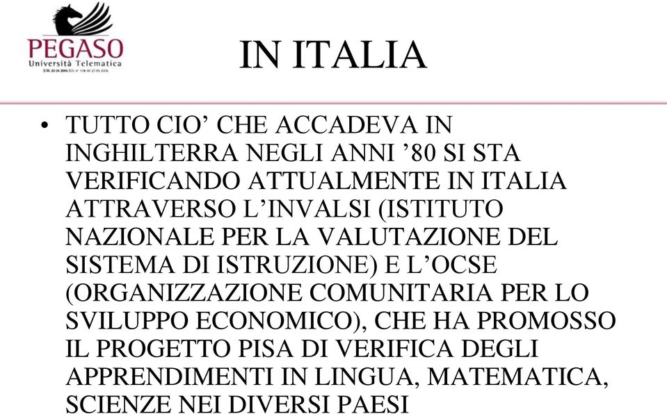 SISTEMA DI ISTRUZIONE) E L OCSE (ORGANIZZAZIONE COMUNITARIA PER LO SVILUPPO ECONOMICO), CHE