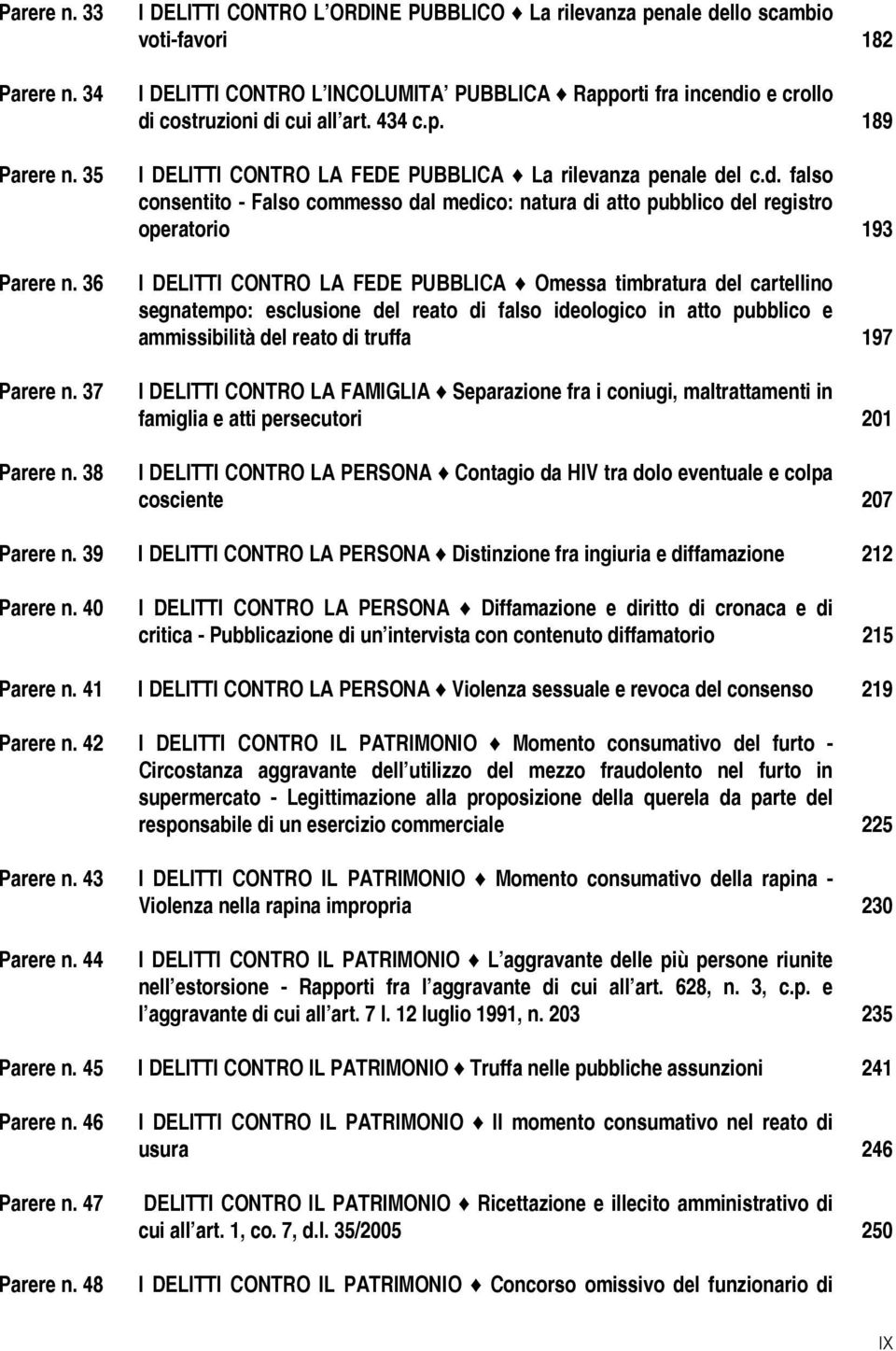 d. falso consentito - Falso commesso dal medico: natura di atto pubblico del registro operatorio 193 I DELITTI CONTRO LA FEDE PUBBLICA Omessa timbratura del cartellino segnatempo: esclusione del