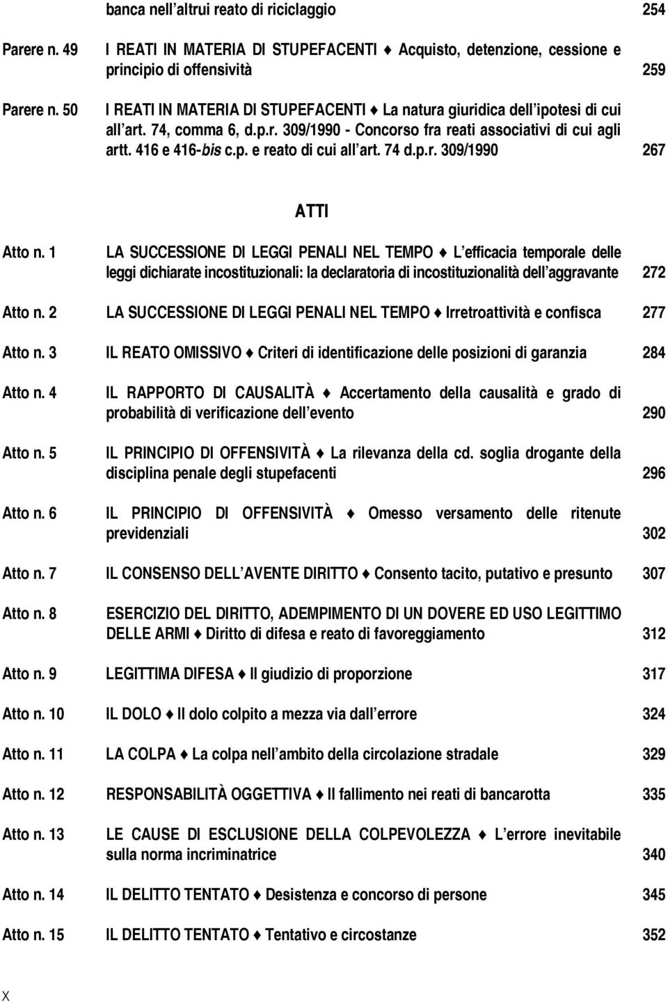 p.r. 309/1990 - Concorso fra reati associativi di cui agli artt. 416 e 416-bis c.p. e reato di cui all art. 74 d.p.r. 309/1990 267 ATTI Atto n.