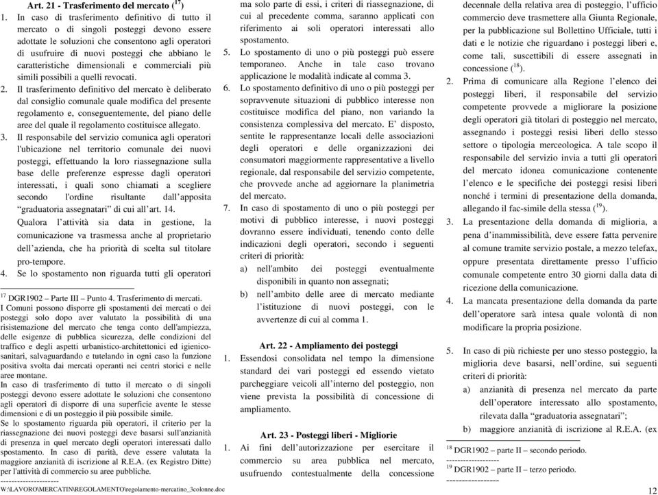 caratteristiche dimensionali e commerciali più simili possibili a quelli revocati. 2.