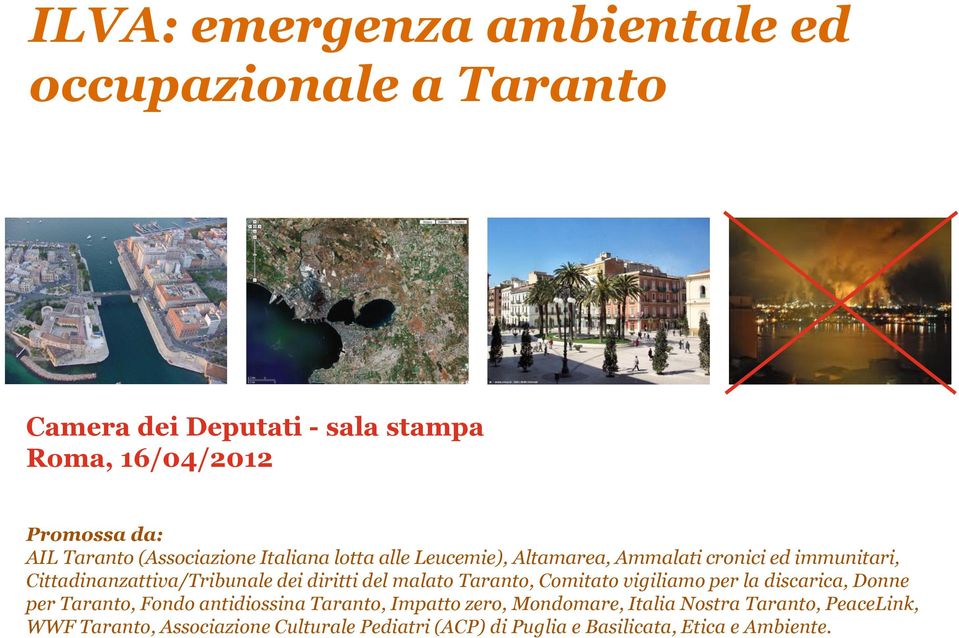 diritti del malato Taranto, Comitato vigiliamo per la discarica, Donne per Taranto, Fondo antidiossina Taranto, Impatto zero,