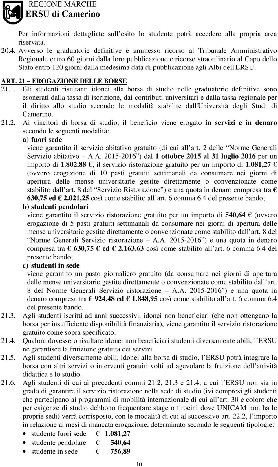 medesima data di pubblicazione agli Albi dell'ersu. ART. 21 