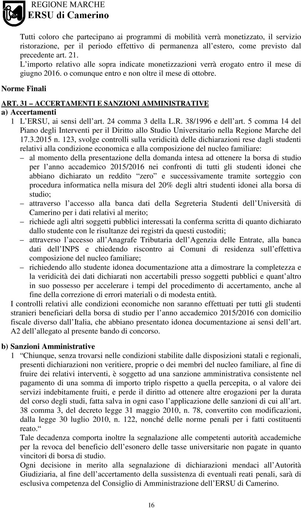 31 ACCERTAMENTI E SANZIONI AMMINISTRATIVE a) Accertamenti 1 L ERSU, ai sensi dell art. 24 comma 3 della L.R. 38/1996 e dell art.