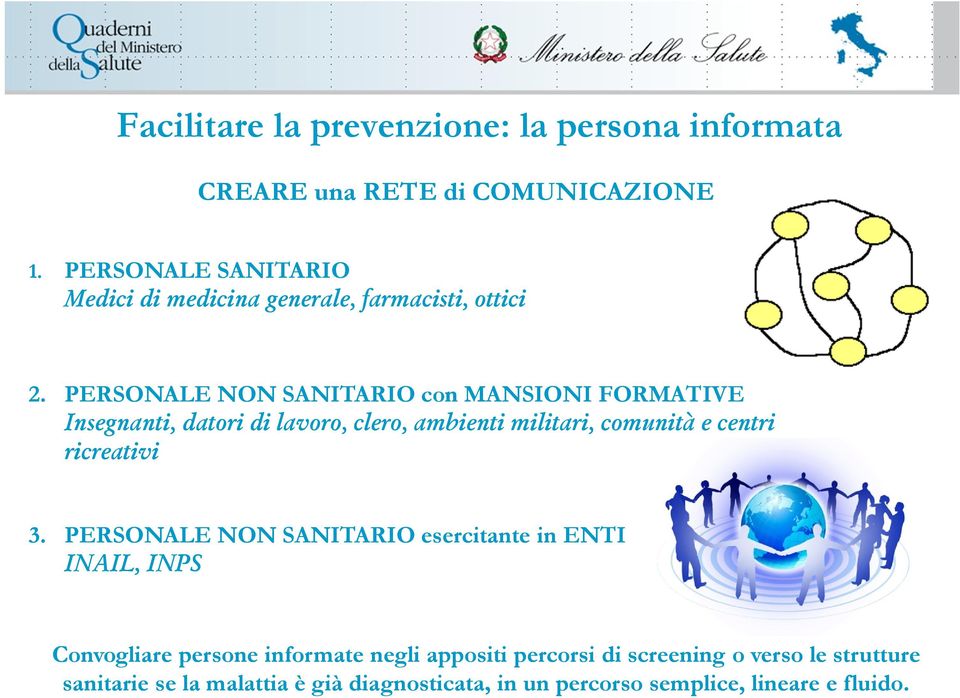 PERSONALE NON SANITARIO con MANSIONI FORMATIVE Insegnanti, datori di lavoro, clero, ambienti militari, comunità e centri