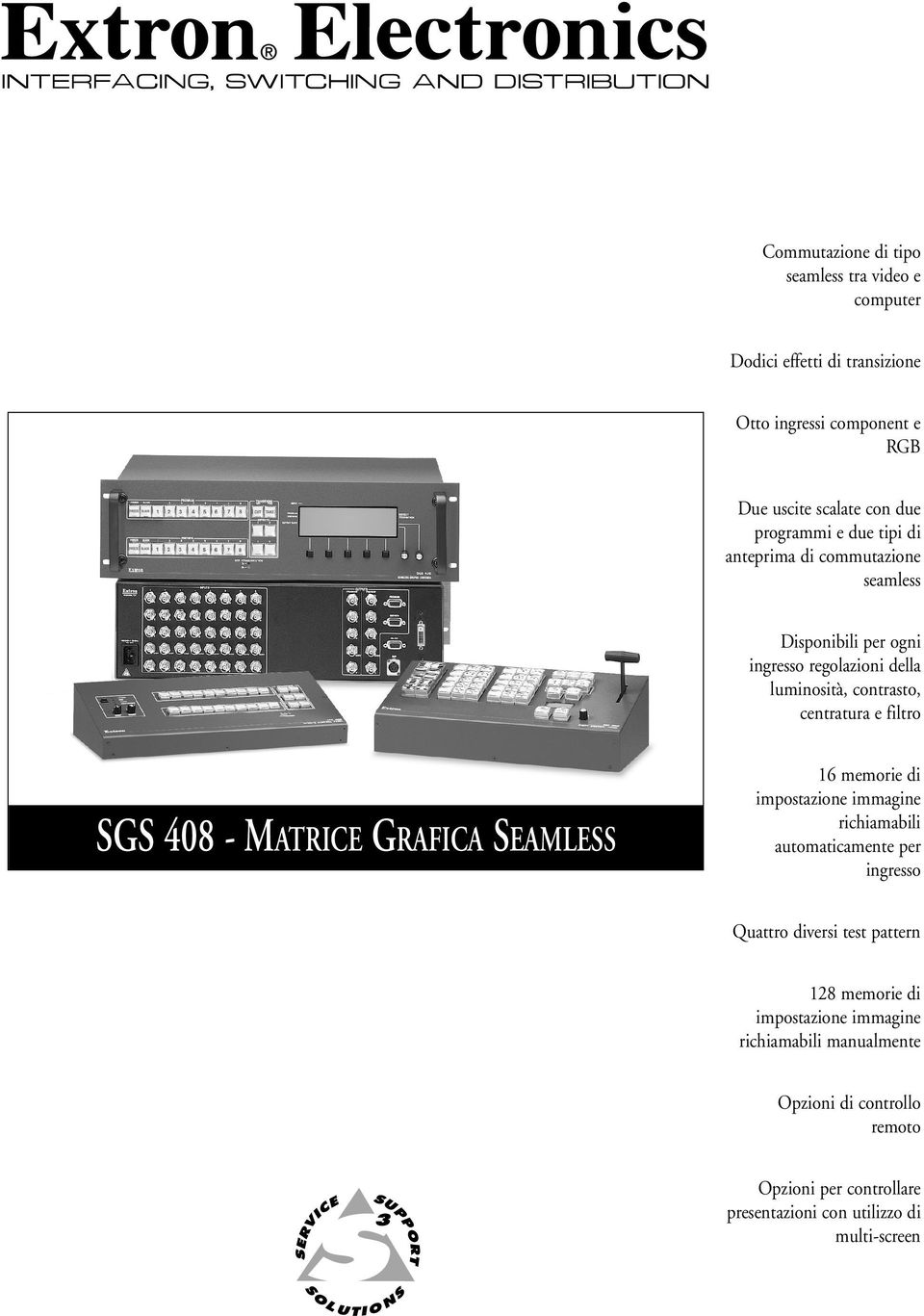 SS 408 - MATICE AFICA SEAMLESS 6 memorie di impostazione immagine richiamabili automaticamente per ingresso Quattro diversi test pattern 28