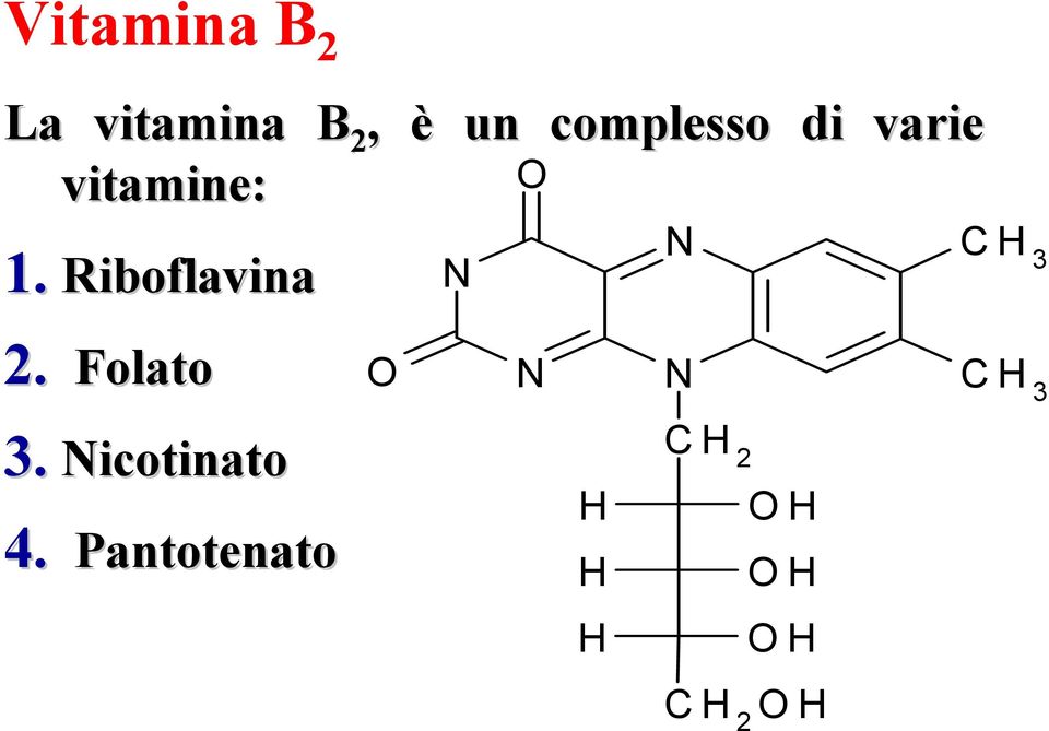 Riboflavina 2. Folato 3. Nicotinato 4.