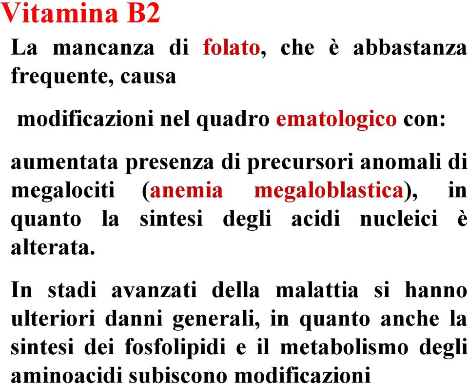 quanto la sintesi degli acidi nucleici è alterata.