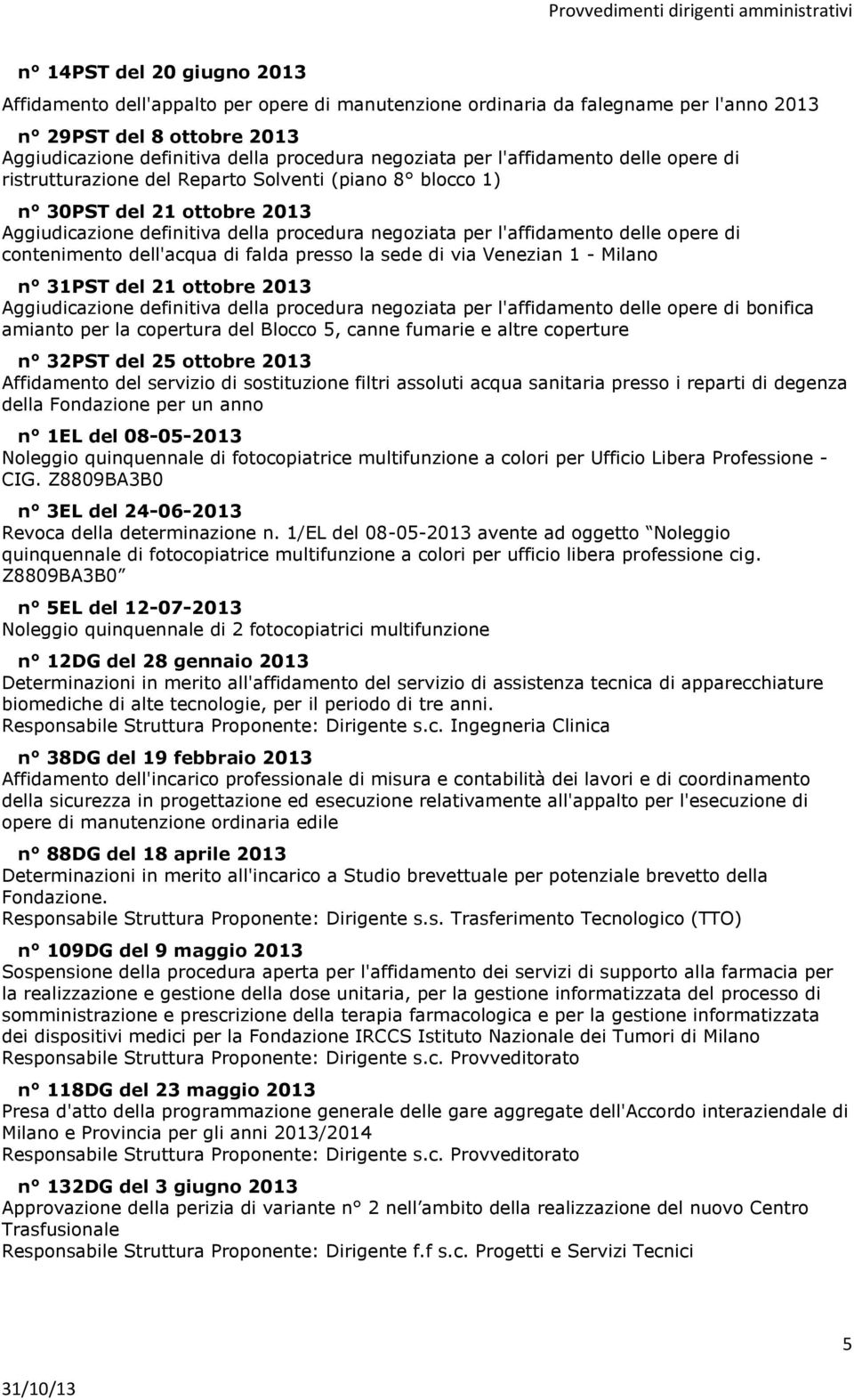 contenimento dell'acqua di falda presso la sede di via Venezian 1 - Milano n 31PST del 21 ottobre 2013 Aggiudicazione definitiva della procedura negoziata per l'affidamento delle opere di bonifica