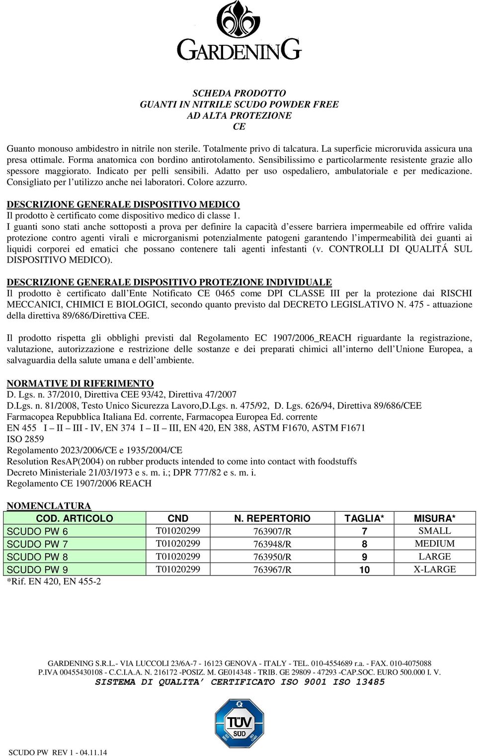 Indicato per pelli sensibili. Adatto per uso ospedaliero, ambulatoriale e per medicazione. Consigliato per l utilizzo anche nei laboratori. Colore azzurro.