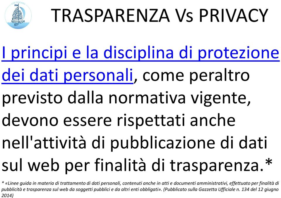 * * «Linee guida in materia di trattamento di dati personali, contenuti anche in atti e documenti amministrativi, effettuato per