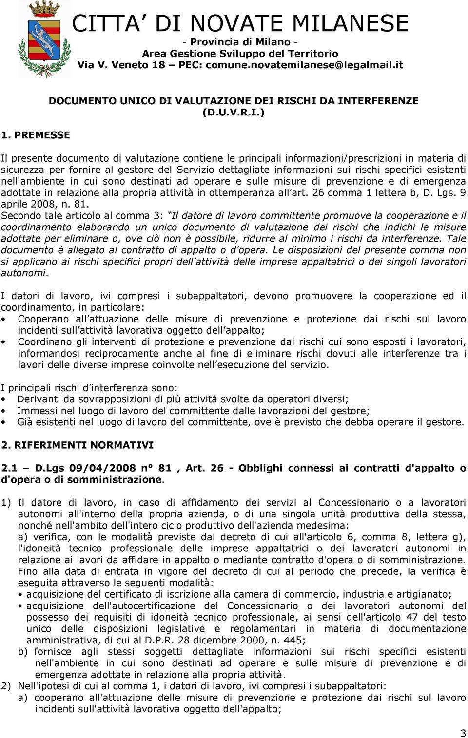 Servizio dettagliate informazioni sui rischi specifici esistenti nell'ambiente in cui sono destinati ad operare e sulle misure di prevenzione e di emergenza adottate in relazione alla propria