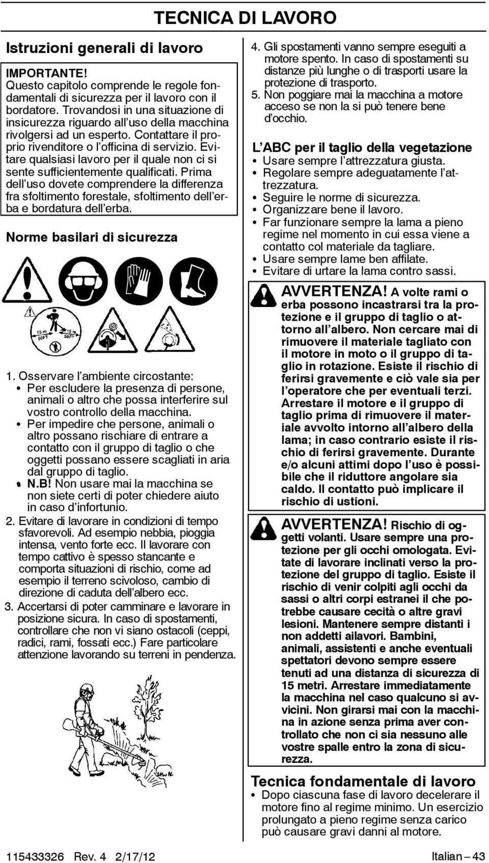 Evitare qualsiasi lavoro per il quale non ci si sente sufficientemente qualificati.