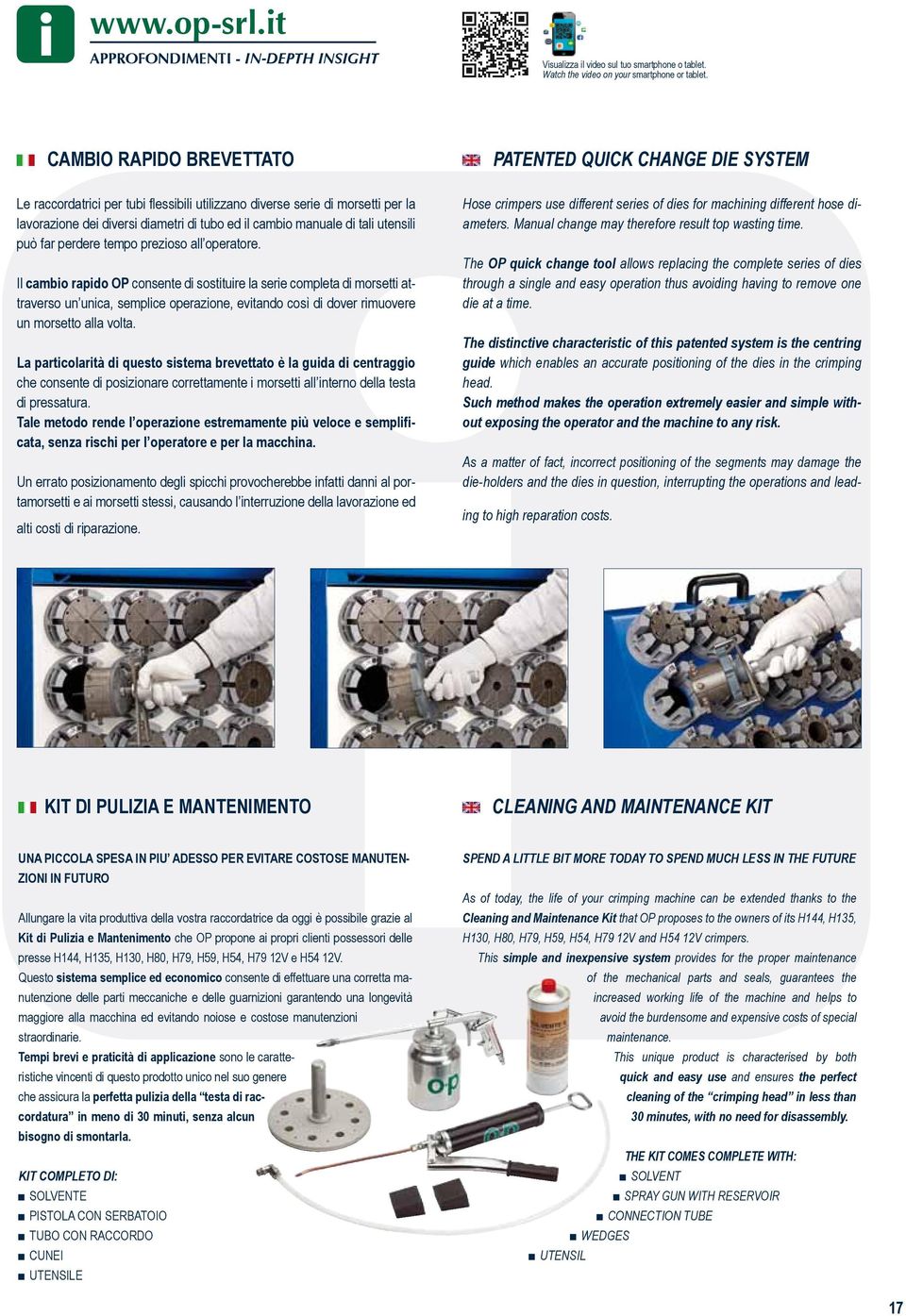 diversi diametri di tubo ed il cambio manuale di tali utensili può far perdere tempo prezioso all operatore.