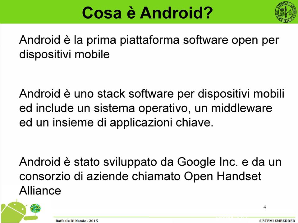 stack software per dispositivi mobili ed include un sistema operativo, un