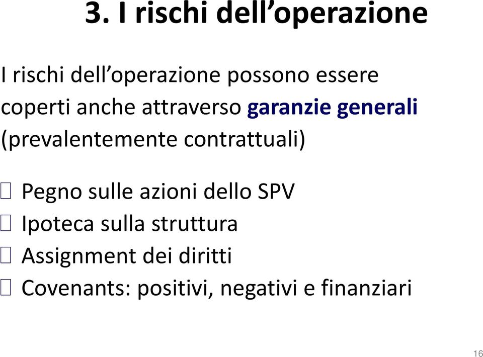 contrattuali) Pegno sulle azioni dello SPV Ipoteca sulla struttura