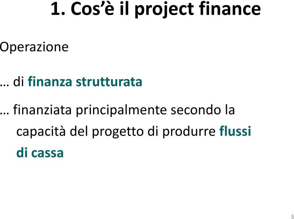 finanziata principalmente secondo la