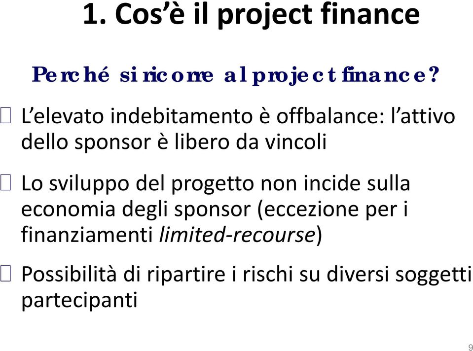 da vincoli Lo sviluppo del progetto non incide sulla economia degli sponsor (eccezione