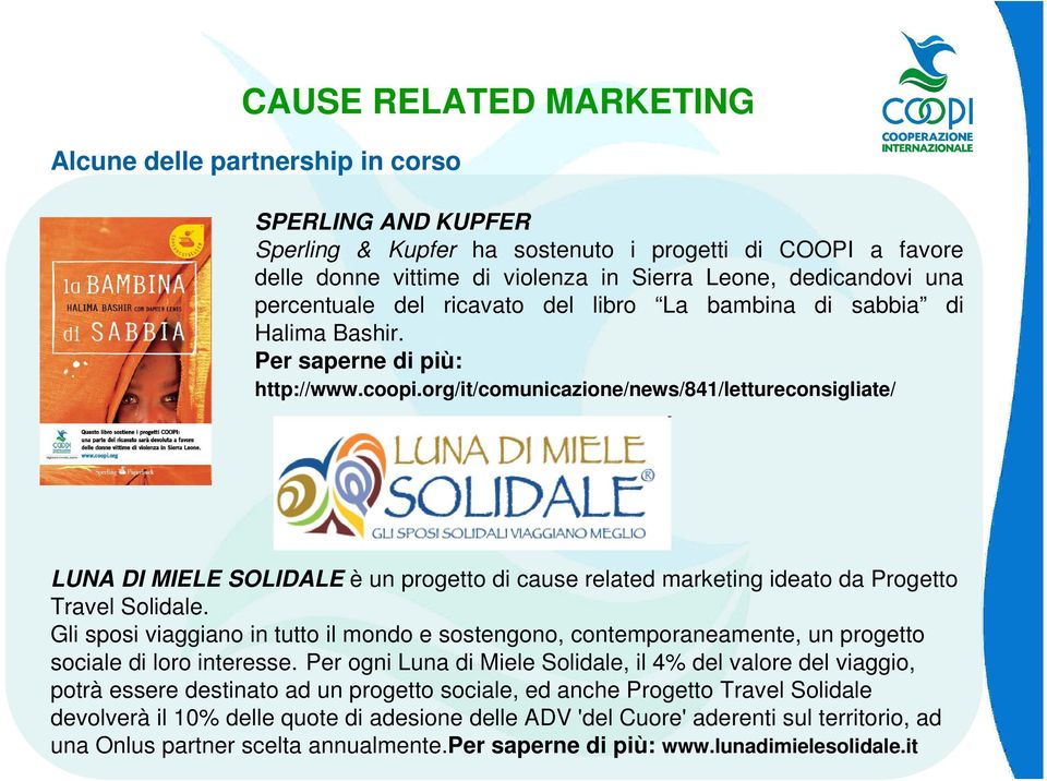 org/it/comunicazione/news/841/lettureconsigliate/ LUNA DI MIELE SOLIDALE è un progetto di cause related marketing ideato da Progetto Travel Solidale.