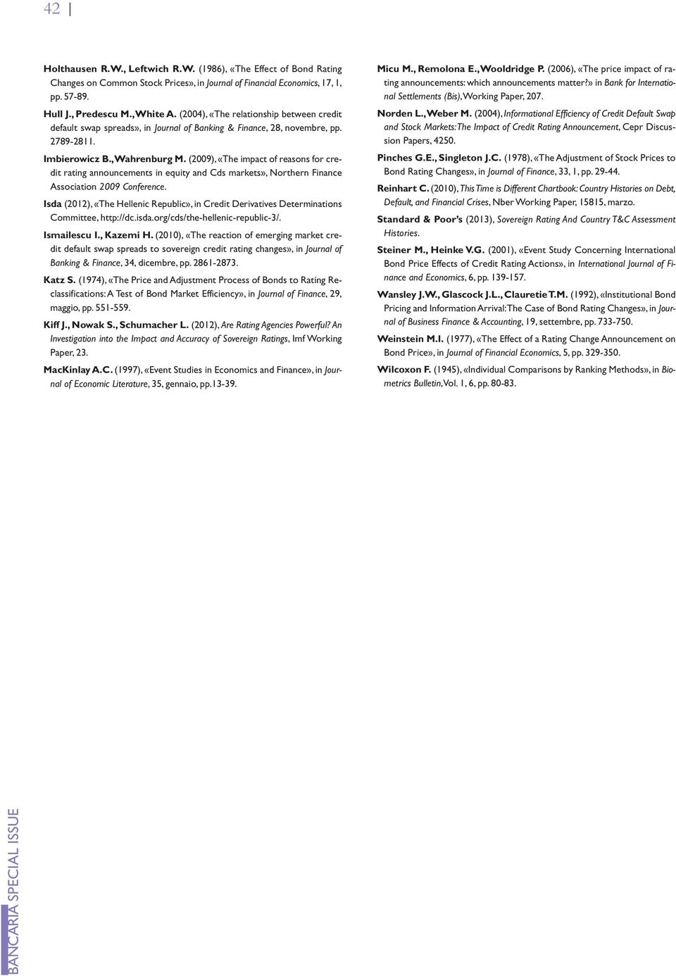 (2009), «The impact of reasons for credit rating announcements in equity and Cds markets», Northern Finance Association 2009 Conference.