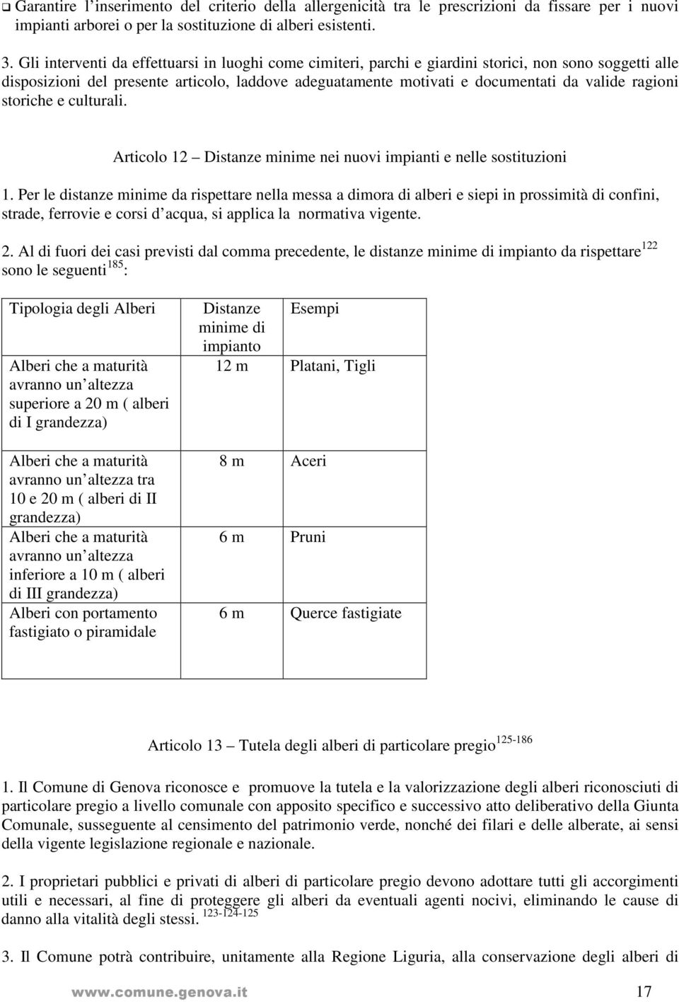 ragioni storiche e culturali. Articolo 12 Distanze minime nei nuovi impianti e nelle sostituzioni 1.