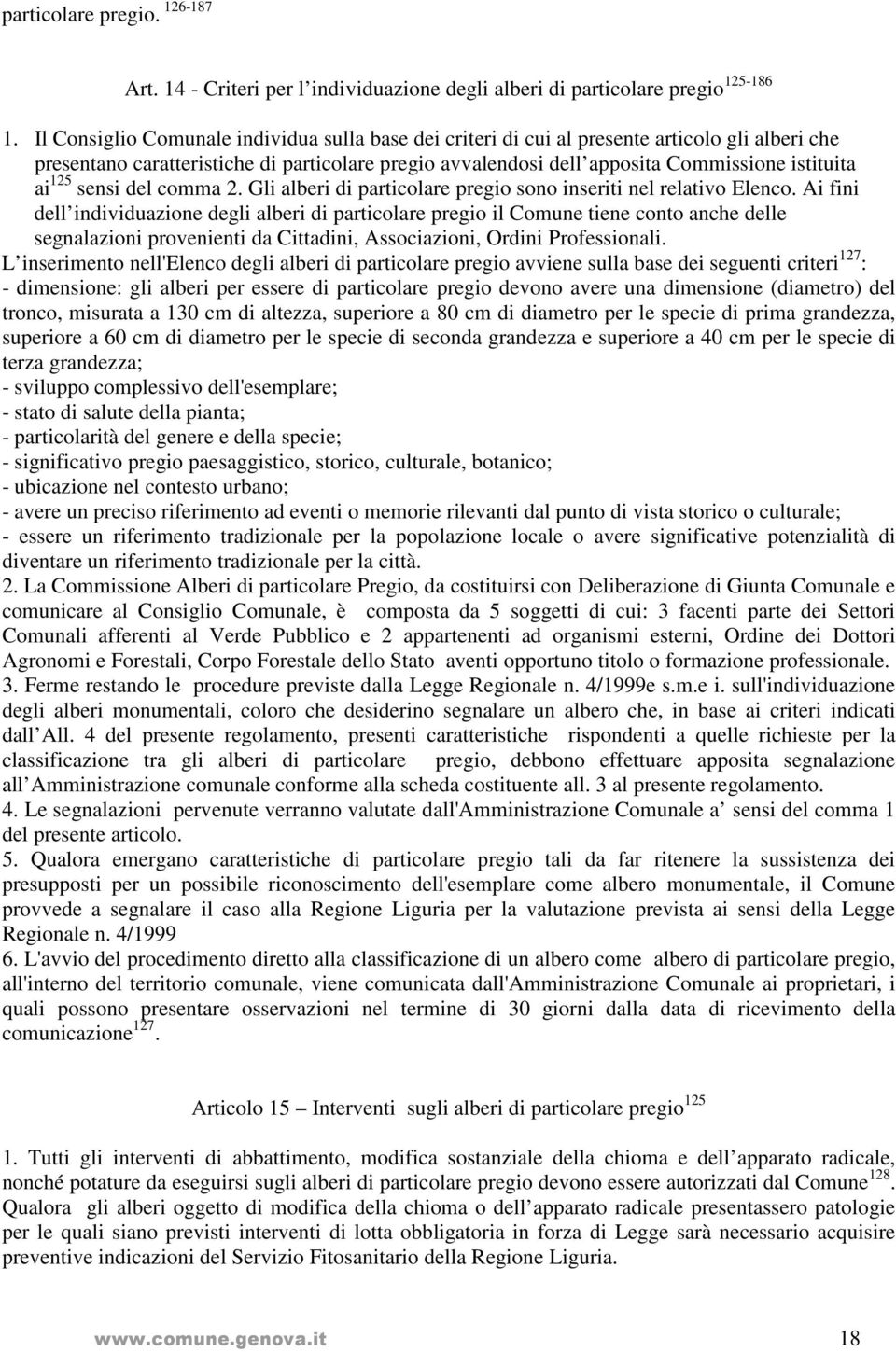 125 sensi del comma 2. Gli alberi di particolare pregio sono inseriti nel relativo Elenco.