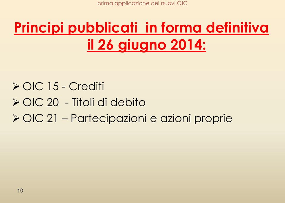 2014: OIC 15 - Crediti OIC 20 - Titoli di