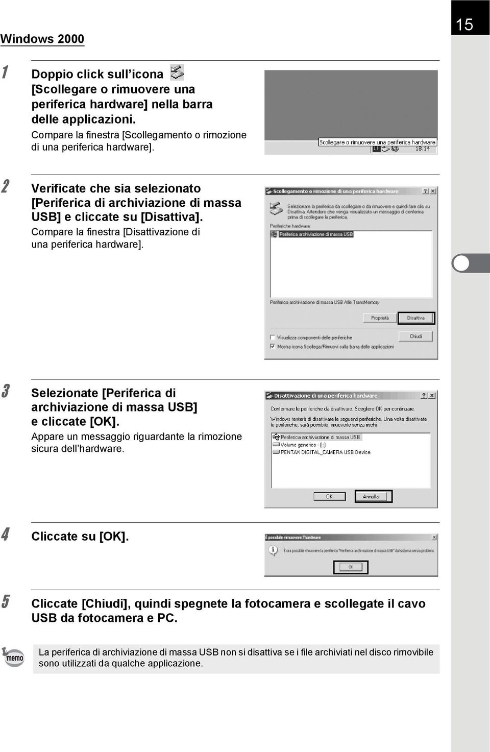 Compare la finestra [Disattivazione di una periferica hardware]. 3 Selezionate [Periferica di archiviazione di massa USB] e cliccate [OK].