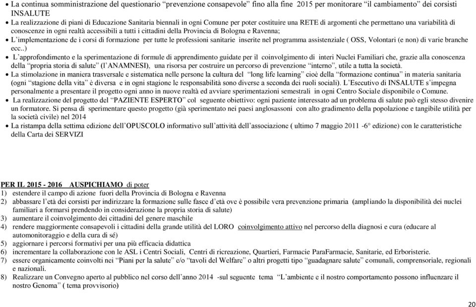 implementazione de i corsi di formazione per tutte le professioni sanitarie inserite nel programma assistenziale ( OSS, Volontari (e non) di varie branche ecc.