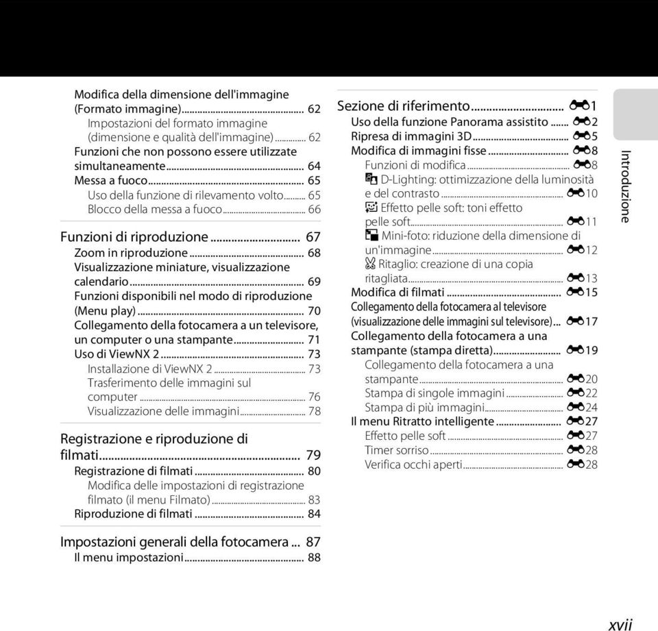.. 68 Visualizzazione miniature, visualizzazione calendario... 69 Funzioni disponibili nel modo di riproduzione (Menu play).