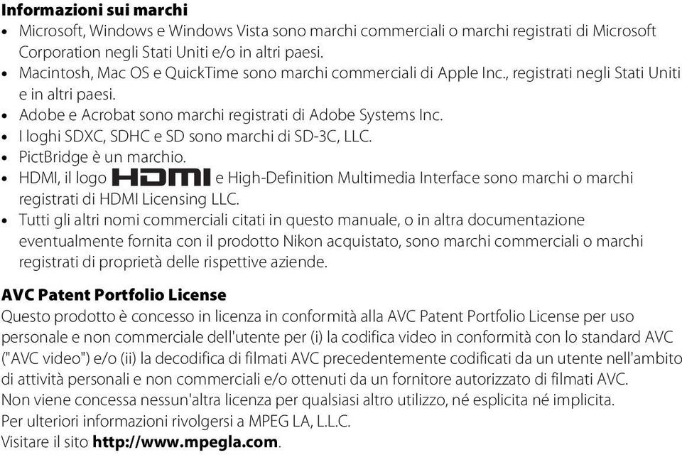 I loghi SDXC, SDHC e SD sono marchi di SD-3C, LLC. PictBridge è un marchio. HDMI, il logo e High-Definition Multimedia Interface sono marchi o marchi registrati di HDMI Licensing LLC.