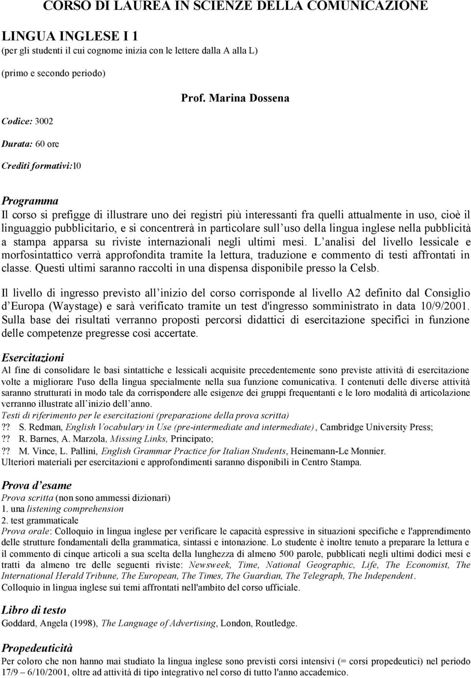 della lingua inglese nella pubblicità a stampa apparsa su riviste internazionali negli ultimi mesi.